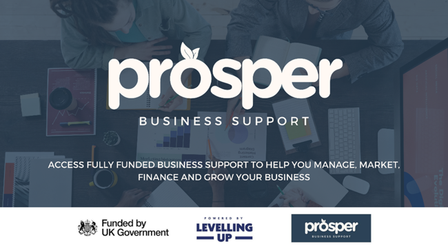 White text reading 'prosper business support. Access fully funded business support to help you manage, market, finance, and grow your business' over a dark background image of hands around a work desk with paper. Logos along the bottom of funded by UK Government and powered by levelling up