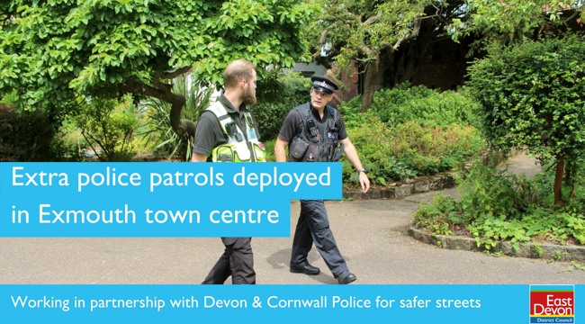 Extra police patrols deployed in Exmouth Town Centre. Working in partnership with Devon & Cornwall Police for safer streets. East Devon District Council logo. Two police officers walk through a park
